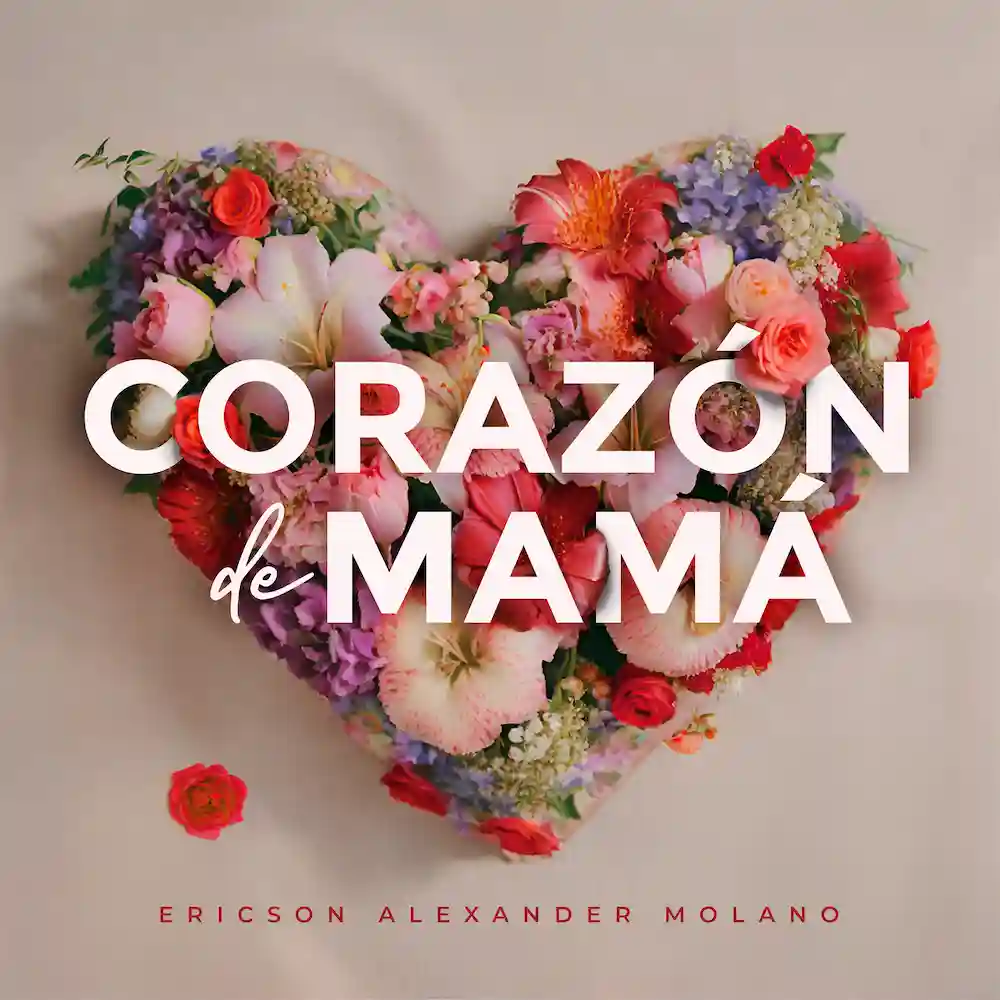 Ericson Alexander Molano_Corazón de Mamá musica cristiana