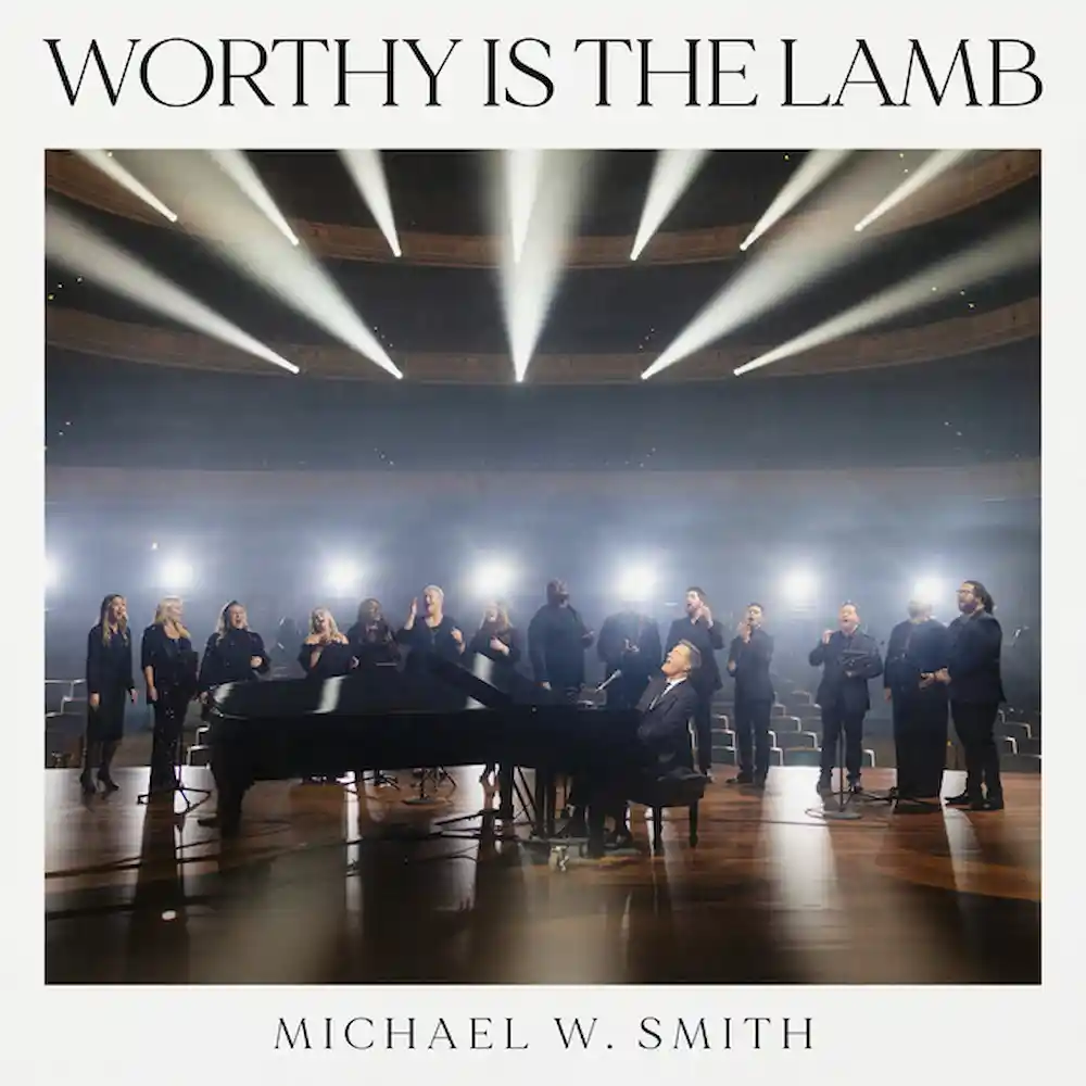 michael w smith Worthy Is The Lamb musica cristiana